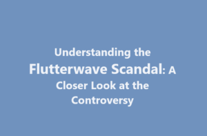 Understanding the Flutterwave Scandal: A Closer Look at the Controversy